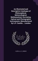 An Illustrated and Descriptive Catalogue of Philosophical, Meteorological, Mathematical, Surveying, Optical and Photographic Instruments, Manufactured by L.P. Casella ... London