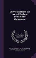 Encyclopaedia of the Laws of England, Being a New Abridgment