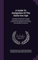 A Guide To Antiquities Of The Early Iron Age