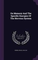 On Memory And The Specific Energies Of The Nervous System