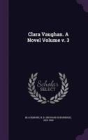 Clara Vaughan. A Novel Volume V. 3