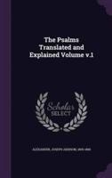 The Psalms Translated and Explained Volume V.1