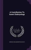 A Contribution To Insect Embryology
