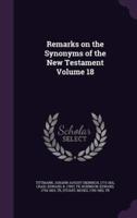 Remarks on the Synonyms of the New Testament Volume 18