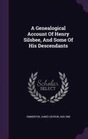 A Genealogical Account Of Henry Silsbee, And Some Of His Descendants