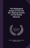 The Philological Essays Of The Late Rev. Richard Garnett, Of The British Museum