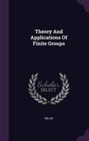 Theory And Applications Of Finite Groups