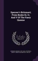 Spenser's Britomart; From Books Iii, Iv, And V Of The Faery Queene