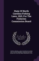 State Of North Carolina Fishing Laws, 1915, For The Fisheries Commission Board