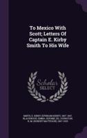 To Mexico With Scott; Letters Of Captain E. Kirby Smith To His Wife