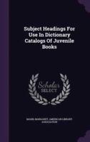 Subject Headings For Use In Dictionary Catalogs Of Juvenile Books
