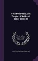 Spirit Of Peers And People. A National Tragi-Comedy