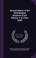 Annual Report of the Philadelphia Museum of Art Volume V. 12 (1941-1945)