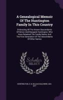 A Genealogical Memoir Of The Huntington Family In This Country