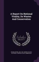 A Report On National Vitality, Its Wastes And Conservation