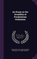 An Essay on the Invalidity of Presbyterian Ordination