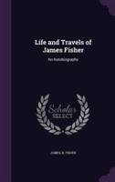 Life and Travels of James Fisher