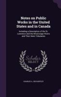 Notes on Public Works in the United States and in Canada