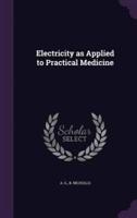 Electricity as Applied to Practical Medicine