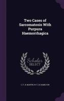 Two Cases of Sarcomatosis With Purpura Haemorrhagica