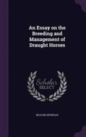 An Essay on the Breeding and Management of Draught Horses