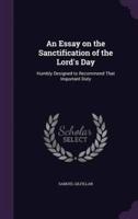 An Essay on the Sanctification of the Lord's Day