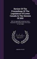 Review Of The Proceedings Of The Legislature Of Lower Canada In The Session Of 1831