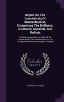 Report On The Invertebrata Of Massachusetts, Comprising The Mollusca, Crustacea, Annelida, And Radiata