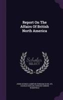 Report On The Affairs Of British North America