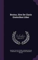 Brutus, Sive De Claris Oratoribus Liber