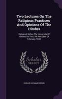 Two Lectures On The Religious Practices And Opinions Of The Hindus