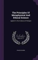 The Principles Of Metaphysical And Ethical Science