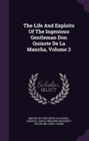 The Life And Exploits Of The Ingenious Gentleman Don Quixote De La Mancha, Volume 2