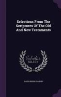 Selections From The Scriptures Of The Old And New Testaments