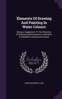 Elements Of Drawing And Painting In Water Colours