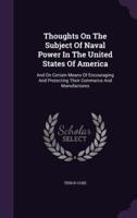 Thoughts On The Subject Of Naval Power In The United States Of America