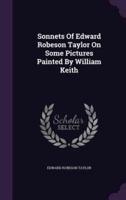 Sonnets Of Edward Robeson Taylor On Some Pictures Painted By William Keith