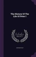 The History Of The Life Of Peter I