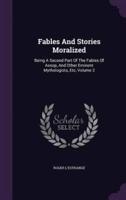 Fables And Stories Moralized