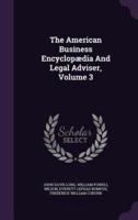 The American Business Encyclopædia And Legal Adviser, Volume 3