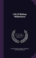 Life Of Bishop Wilberforce