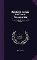 Conchylia Dithyra Insularum Britanicarum