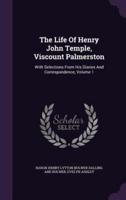 The Life Of Henry John Temple, Viscount Palmerston