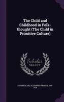 The Child and Childhood in Folk-Thought (The Child in Primitive Culture)