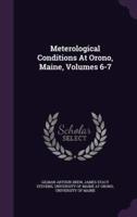 Meterological Conditions At Orono, Maine, Volumes 6-7