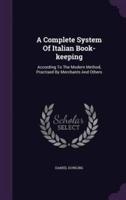 A Complete System Of Italian Book-Keeping