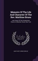 Memoirs Of The Life And Character Of The Rev. Matthias Bruen