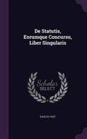 De Statutis, Eorumque Concursu, Liber Singularis