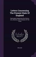 Letters Concerning The Present State Of England