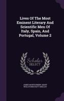 Lives Of The Most Eminent Literary And Scientific Men Of Italy, Spain, And Portugal, Volume 2